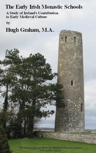The Early Irish Monastic Schools
A study of Ireland's contribution to early medieval culture