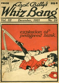 Captain Billy's Whiz Bang, Vol. 3, No. 28, December, 1921
America's Magazine of Wit, Humor and Filosophy