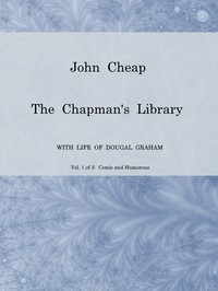 John Cheap, the Chapman's Library. Vol. 1: Comic and Humorous
The Scottish Chap Literature of Last Century, Classified