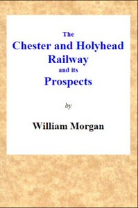 The Chester and Holyhead Railway and Its Prospects