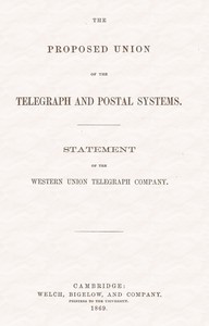 The proposed union of the telegraph and postal systems
Statement of the Western Union Telegraph Company