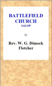 Battlefield Church, Salop: an historical and descriptive sketch
Together with some account of the battle of Shrewsbury, and foundation of the college or chantry
