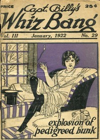 Captain Billy's Whiz Bang, Vol. 3, No. 29, January, 1922
America's Magazine of Wit, Humor and Filosophy
