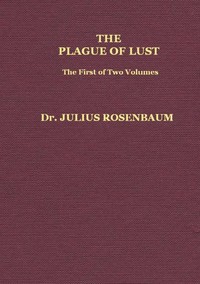 The Plague of Lust, Vol. 1 (of 2)
Being a History of Venereal Disease in Classical Antiquity