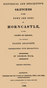 Historical and descriptive sketches of the town and soke of Horncastle [1822]
in the county of Lincoln and several places adjacent