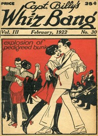 Captain Billy's Whiz Bang, Vol. 3, No. 30, February, 1922
America's Magazine of Wit, Humor and Filosophy