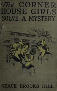 The Corner House Girls Solve a Mystery
What It Was, Where It Was, and Who Found It