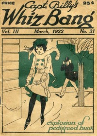 Captain Billy's Whiz Bang, Vol. 3, No. 31, March, 1922
America's Magazine of Wit, Humor and Filosophy