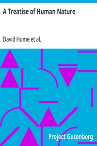 A Treatise of Human Nature
Being an Attempt to Introduce the Experimental Method Into Moral Subjects; and Dialogues Concerning Natural Religion