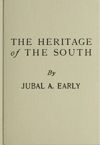The Heritage of The South
A History of the Introduction of Slavery; Its Establishment From Colonial Times and Final Effect Upon the Politics of the United States