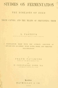 Studies on Fermentation
The diseases of beer, their causes, and the means of preventing them