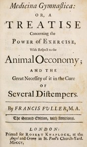 Medicina Gymnastica
or, A treatise concerning the power of exercise, with respect to the animal oeconomy; and the great necessity of it in the cure of several distempers