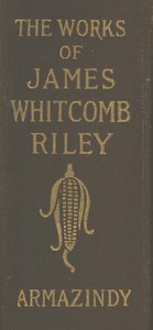 Armazindy
The Poems and Prose Sketches of James Whitcomb Riley