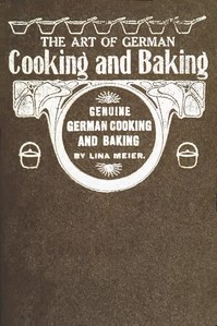 The Art of German Cooking and Baking
Revised and Enlarged Edition