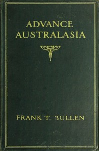 Advance Australasia: A Day-to-Day Record of a Recent Visit to Australasia.
Second Edition.