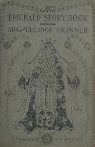 The Emerald Story Book
Stories and legends of spring, nature and Easter