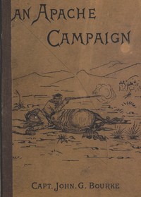 An Apache Campaign in the Sierra Madre
An Account of the Expedition in Pursuit of the Hostile Chiricahua Apaches in the Spring of 1883