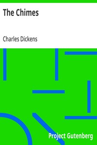 The Chimes
A Goblin Story of Some Bells That Rang an Old Year out and a New Year In