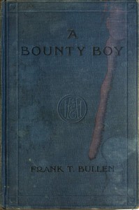 A Bounty Boy
Being Some Adventures of a Christian Barbarian on an Unpremeditated Trip Round the World