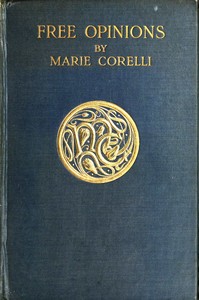 Free Opinions, Freely Expressed on Certain Phases of Modern Social Life and Conduct