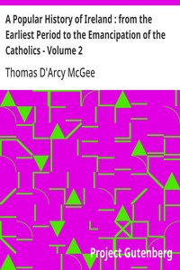 A Popular History of Ireland : from the Earliest Period to the Emancipation of the Catholics - Volume 2