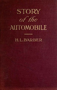 Story of the automobile: Its history and development from 1760 to 1917
With an analysis of the standing and prospects of the automobile industry