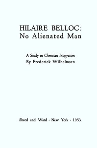 Hilaire Belloc: No Alienated Man; A Study in Christian Integration