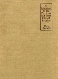 A Warning to the Curious, and Other Ghost Stories