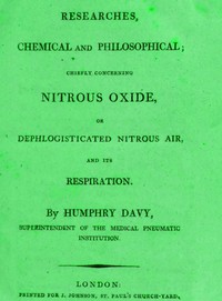 Researches Chemical and Philosophical; Chiefly concerning nitrous oxide
or dephlogisticated nitrous air and its respiration