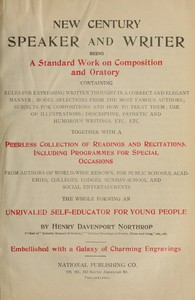 New Century Speaker and Writer: Being a Standard Work on Composition and Oratory