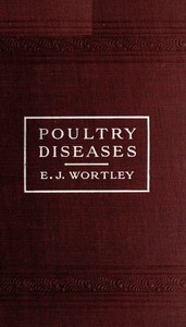 Poultry diseases
Causes, symptoms and treatment, with notes on post-mortem examinations