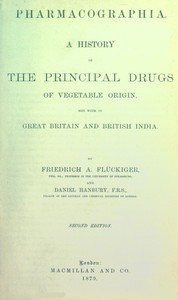 Pharmacographia
A history of the principal drugs of vegetable origin, met with in Great Britain and British India