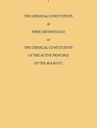 The Chemical Constituents of Piper Methysticum
Or, The Chemical Constituents of the Active Principle of the Ava Root