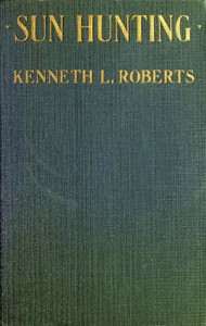 Sun Hunting
Adventures and Observations Among the Native and Migratory Tribes of Florida, Including the Stoical Time-Killers of Palm Beach, the Gentle and Gregarious Tin-Canners of the Remote Interior, and the Vivacious and Semi-Violent Peoples of Miami 