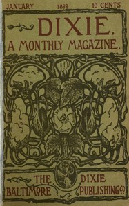 Dixie: A monthly magazine, Vol. I, No. 1, January 1899