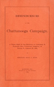 Reminiscences of the Chattanooga campaign
A paper read at the reunion of Company B, Fortieth Ohio volunteer infantry, at Xenia, O., August 22, 1894