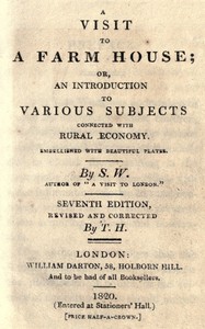 A visit to a farm house; or, An introduction to various subjects connected with rural economy.
Seventh edition, revised and corrected.