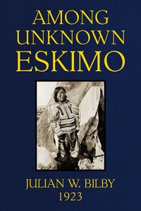 Among unknown Eskimo
An account of twelve years intimate relations with the primitive Eskimo of ice-bound Baffin Land, with a description of their ways of living, hunting customs & beliefs