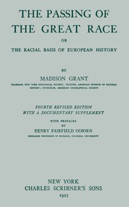The passing of the great race; or, The racial basis of European history