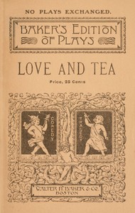 Love and tea: A comedy-drama of colonial times in two acts