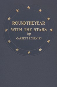 Round the year with the stars
The chief beauties of the starry heavens as seen with the naked eye