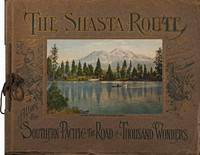 The Shasta route in all of its grandeur
A scenic guide book from San Francisco, California, to Portland, Oregon on the road of a thousand wonders