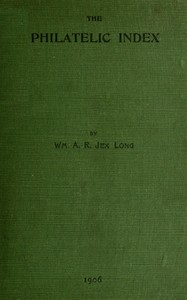 The philatelic index
being an alphabetical list of the principal articles contained in a selection of some of the best known philatelic magazines in the English language up to the end of 1904