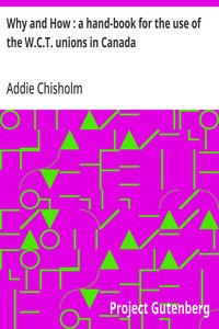 Why and How : a hand-book for the use of the W.C.T. unions in Canada