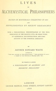 Lives of alchemystical philosophers
To which is added a bibliography of alchemy and hermetic philosophy
