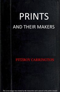 Prints and their makers: essays on engravers and etchers old and modern