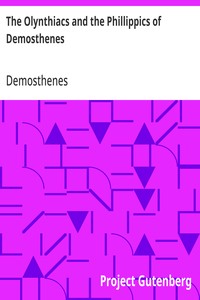 The Olynthiacs and the Phillippics of Demosthenes
Literally translated with notes