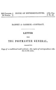 Ramsey & Carmick, contract.
Letter from the Postmaster General transmitting copy of a conditional mail contract; also copies of correspondence relative to the same