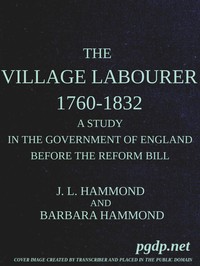 The village labourer, 1760-1832
A study in the government of England before the Reform Bill