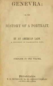 Genevra; or, the history of a portrait
by an American lady. A resident of Washington City.